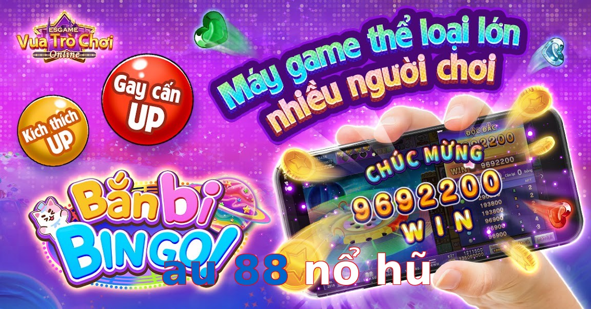 au 88 nổ hũ