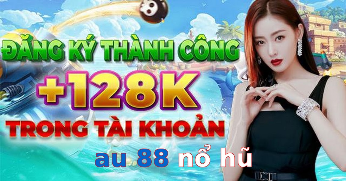 au 88 nổ hũ